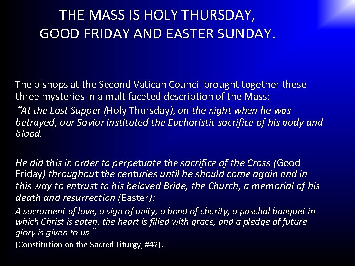 THE MASS IS HOLY THURSDAY, GOOD FRIDAY AND EASTER SUNDAY. The bishops at the