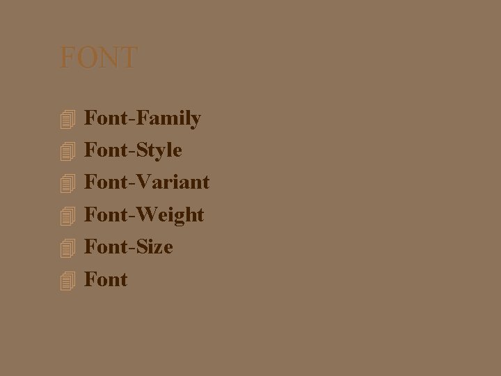 FONT Font-Family Font-Style Font-Variant Font-Weight Font-Size Font 