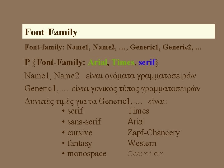 Font-Family Font-family: Name 1, Name 2, …, Generic 1, Generic 2, … P {Font-Family: