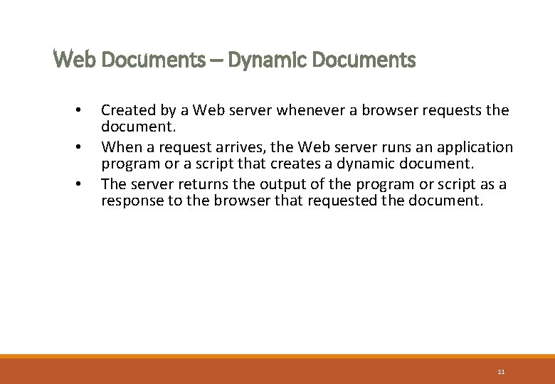 Web Documents – Dynamic Documents • • • Created by a Web server whenever