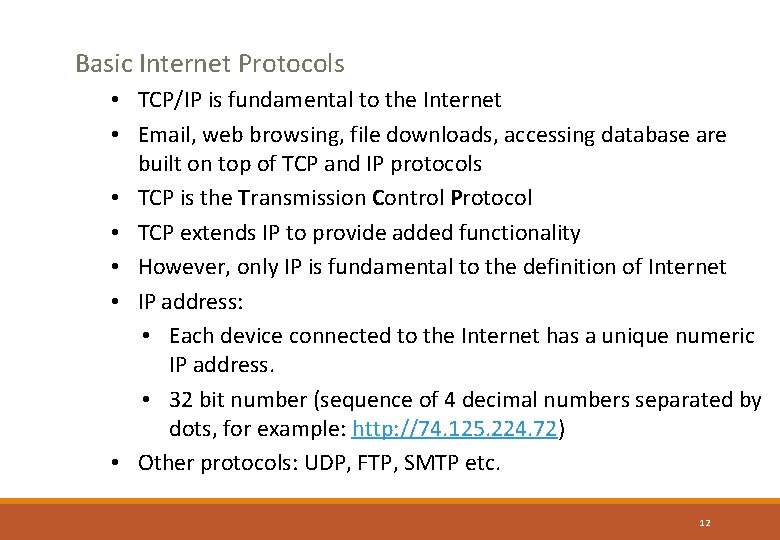 Basic Internet Protocols • TCP/IP is fundamental to the Internet • Email, web browsing,
