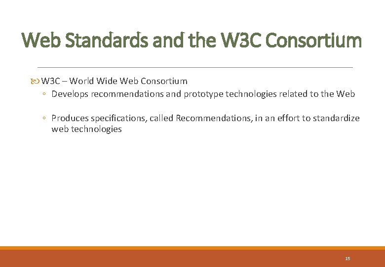 Web Standards and the W 3 C Consortium W 3 C – World Wide