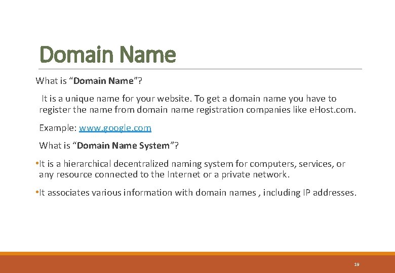 Domain Name What is “Domain Name”? It is a unique name for your website.