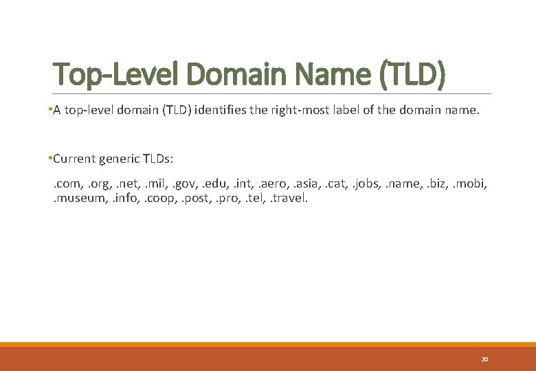 Top-Level Domain Name (TLD) • A top-level domain (TLD) identifies the right-most label of