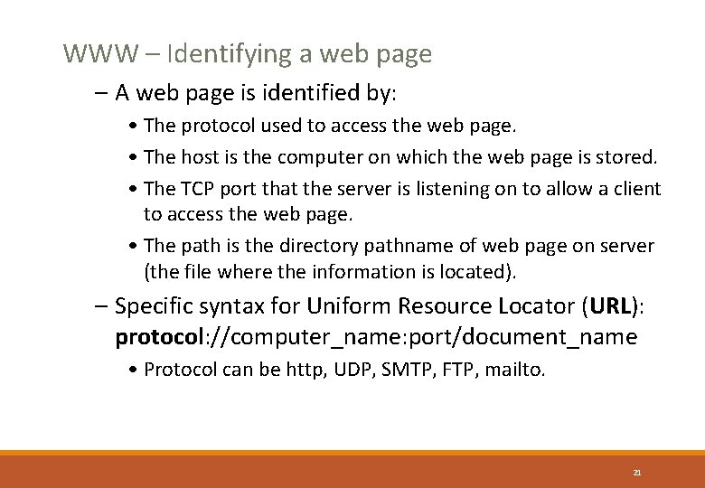 WWW – Identifying a web page – A web page is identified by: •