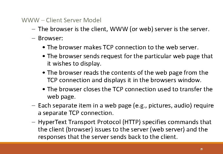 WWW – Client Server Model – The browser is the client, WWW (or web)