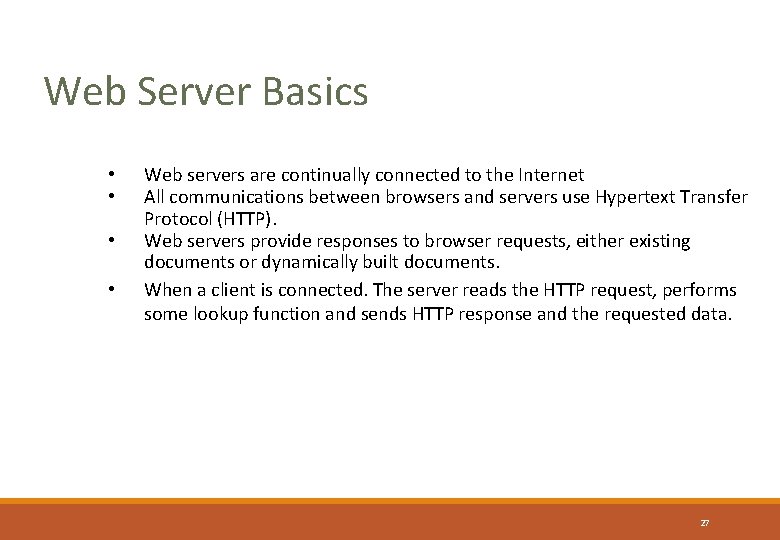 Web Server Basics • • Web servers are continually connected to the Internet All