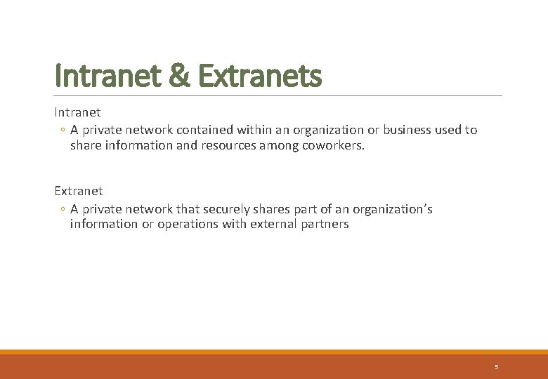 Intranet & Extranets Intranet ◦ A private network contained within an organization or business
