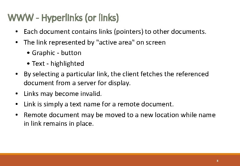 WWW - Hyperlinks (or links) • Each document contains links (pointers) to other documents.