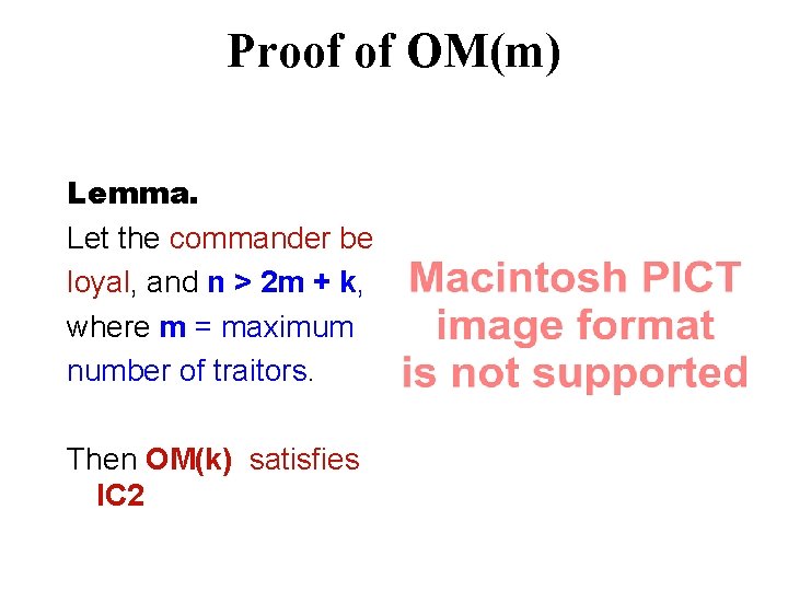 Proof of OM(m) Lemma. Let the commander be loyal, and n > 2 m