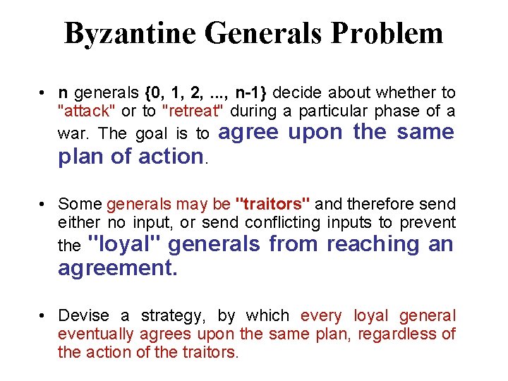 Byzantine Generals Problem • n generals {0, 1, 2, . . . , n-1}