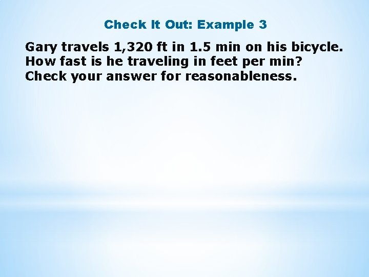 Check It Out: Example 3 Gary travels 1, 320 ft in 1. 5 min