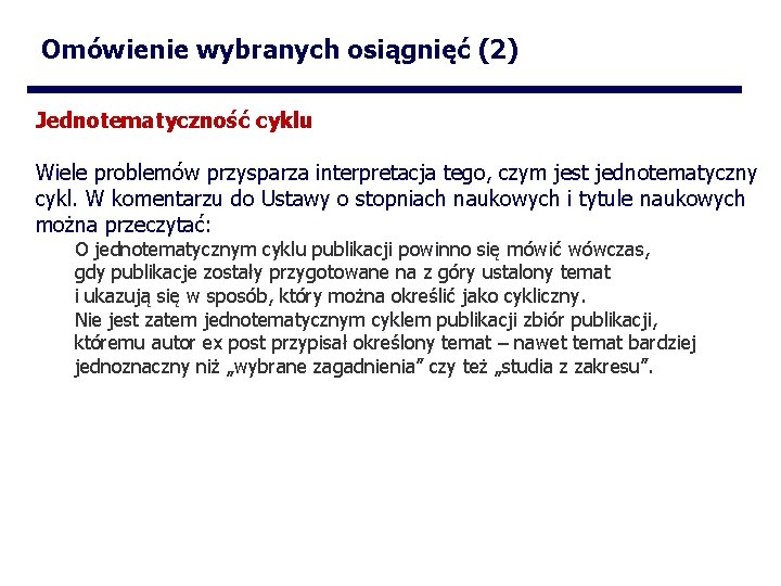 Omówienie wybranych osiągnięć (2) Jednotematyczność cyklu Wiele problemów przysparza interpretacja tego, czym jest jednotematyczny