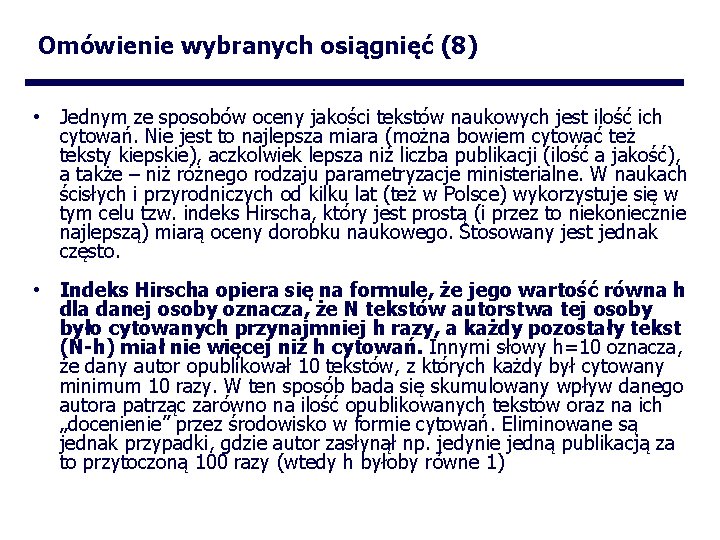 Omówienie wybranych osiągnięć (8) • Jednym ze sposobów oceny jakości tekstów naukowych jest ilość