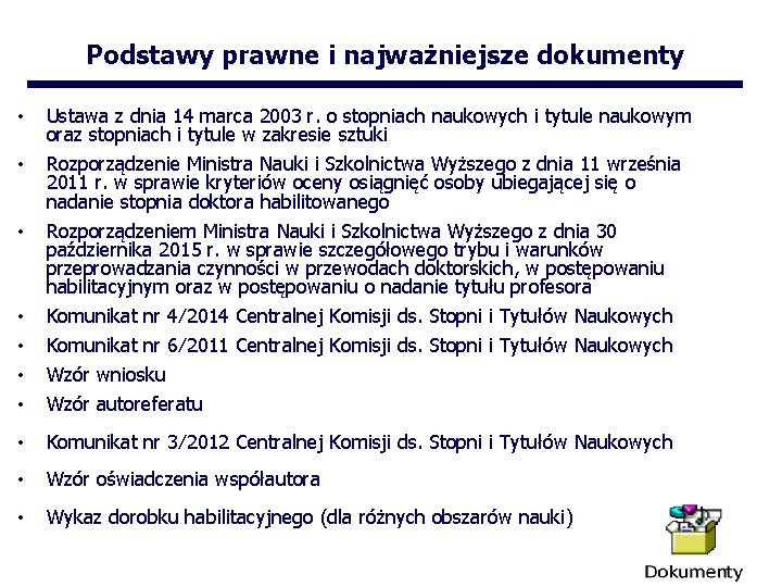 Podstawy prawne i najważniejsze dokumenty • • Ustawa z dnia 14 marca 2003 r.