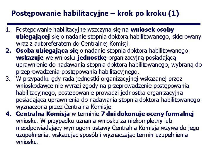 Postępowanie habilitacyjne – krok po kroku (1) 1. Postępowanie habilitacyjne wszczyna się na wniosek