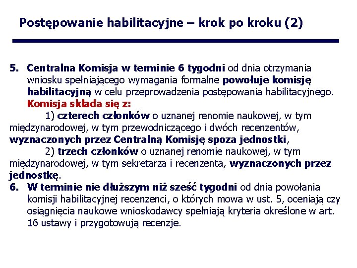 Postępowanie habilitacyjne – krok po kroku (2) 5. Centralna Komisja w terminie 6 tygodni