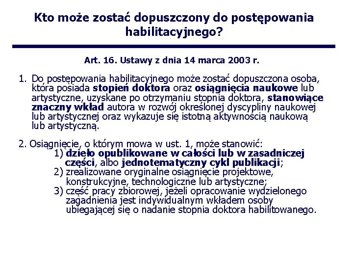 Kto może zostać dopuszczony do postępowania habilitacyjnego? Art. 16. Ustawy z dnia 14 marca