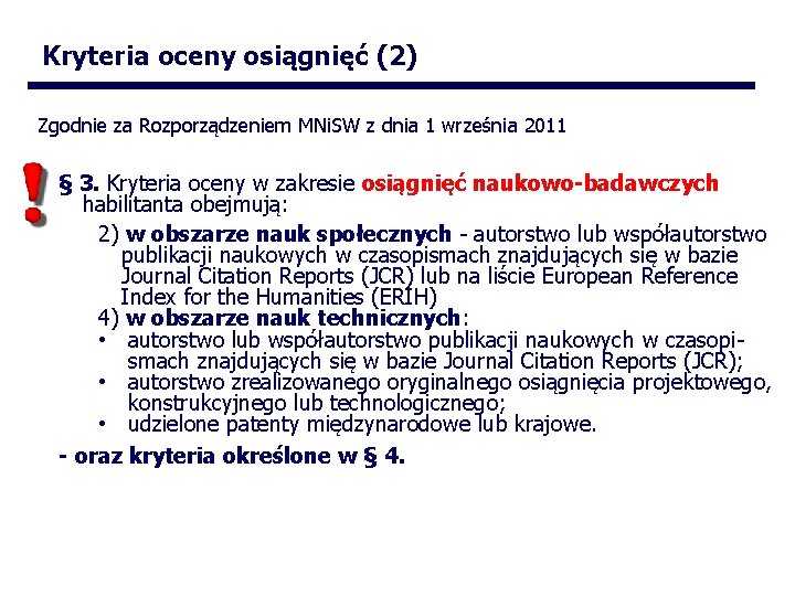 Kryteria oceny osiągnięć (2) Zgodnie za Rozporządzeniem MNi. SW z dnia 1 września 2011