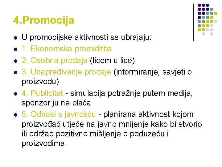 4. Promocija l l l U promocijske aktivnosti se ubrajaju: 1. Ekonomska promidžba 2.
