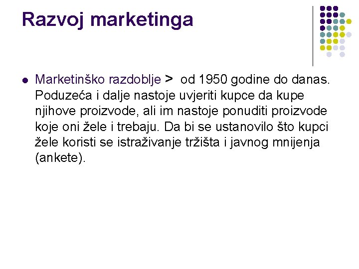 Razvoj marketinga l Marketinško razdoblje > od 1950 godine do danas. Poduzeća i dalje