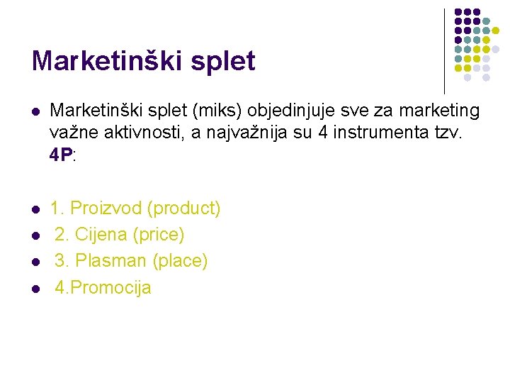 Marketinški splet l Marketinški splet (miks) objedinjuje sve za marketing važne aktivnosti, a najvažnija