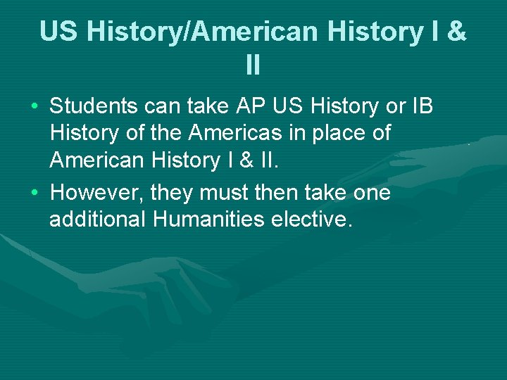 US History/American History I & II • Students can take AP US History or