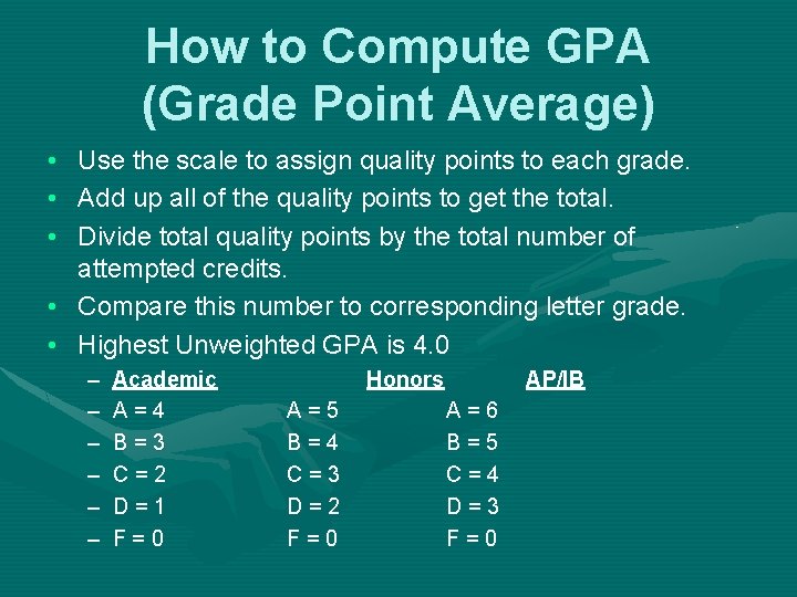 How to Compute GPA (Grade Point Average) • • • Use the scale to