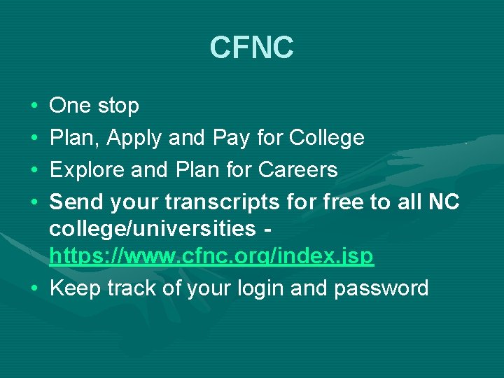 CFNC • • One stop Plan, Apply and Pay for College Explore and Plan