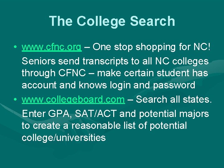 The College Search • www. cfnc. org – One stop shopping for NC! Seniors
