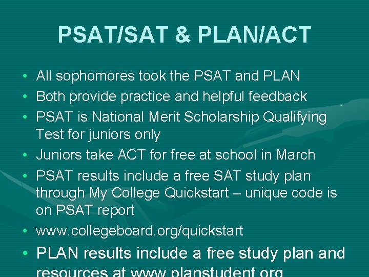 PSAT/SAT & PLAN/ACT • All sophomores took the PSAT and PLAN • Both provide