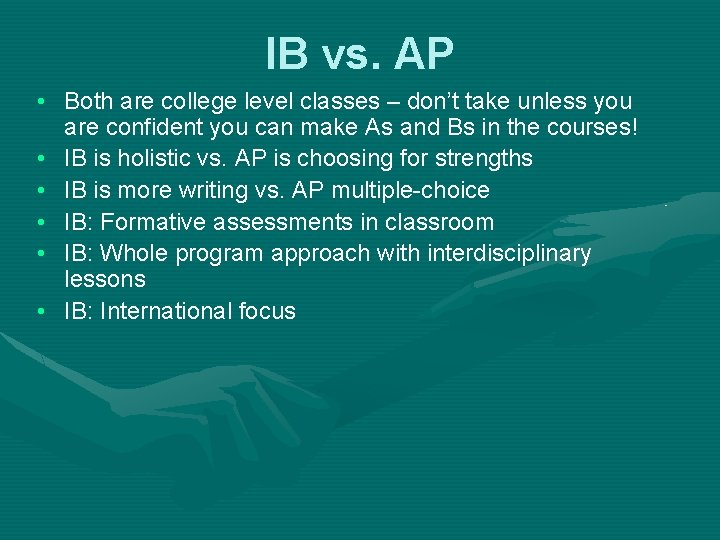 IB vs. AP • Both are college level classes – don’t take unless you