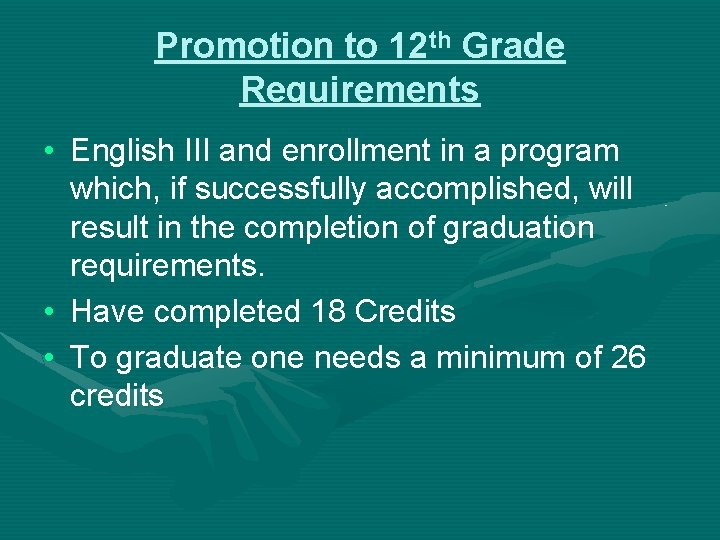 Promotion to 12 th Grade Requirements • English III and enrollment in a program