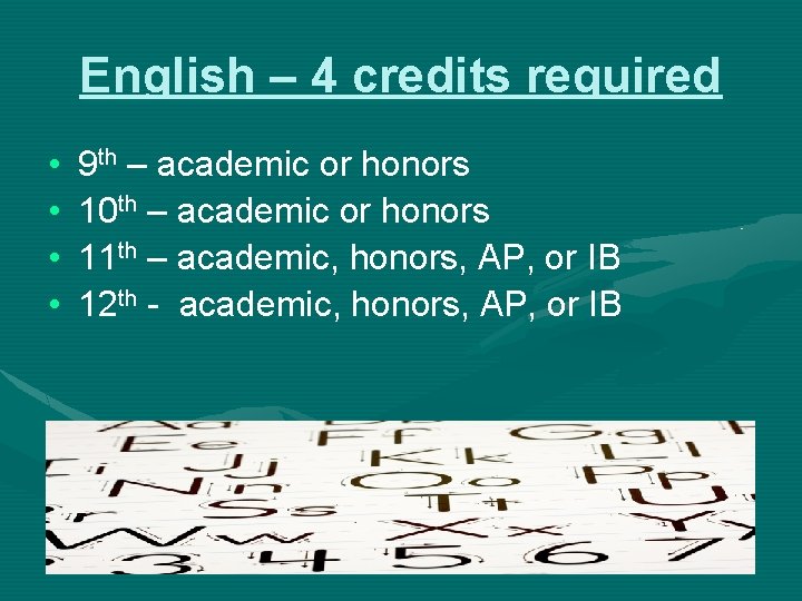 English – 4 credits required • • 9 th – academic or honors 10