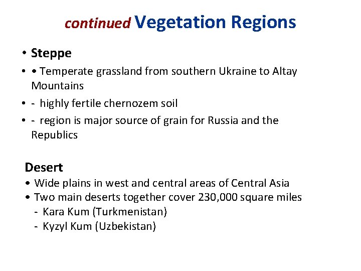 continued Vegetation Regions • Steppe • • Temperate grassland from southern Ukraine to Altay