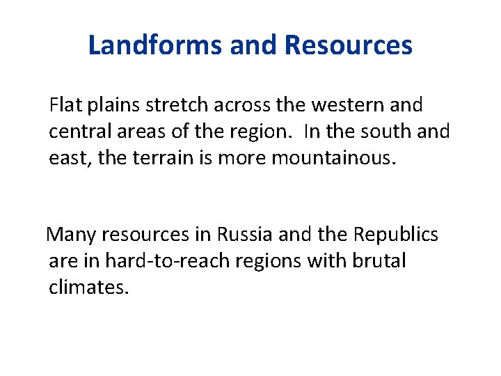 Landforms and Resources Flat plains stretch across the western and central areas of the