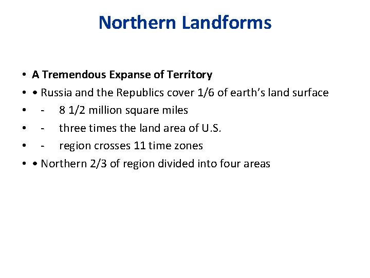 Northern Landforms • A Tremendous Expanse of Territory • • Russia and the Republics