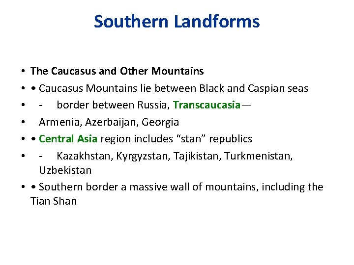 Southern Landforms • The Caucasus and Other Mountains • • Caucasus Mountains lie between