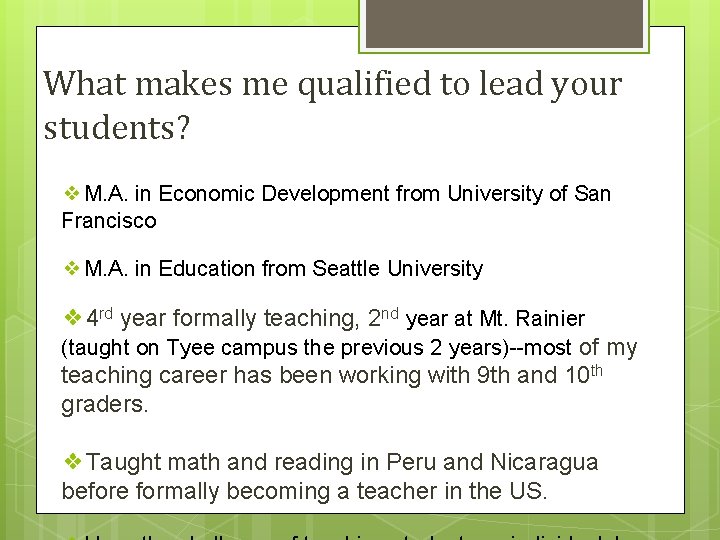 What makes me qualified to lead your students? ❖M. A. in Economic Development from