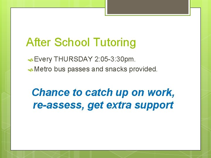 After School Tutoring Every THURSDAY 2: 05 -3: 30 pm. Metro bus passes and
