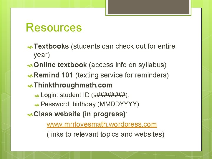 Resources Textbooks (students can check out for entire year) Online textbook (access info on