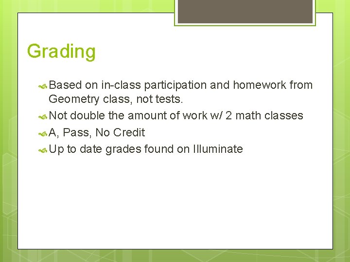 Grading Based on in-class participation and homework from Geometry class, not tests. Not double