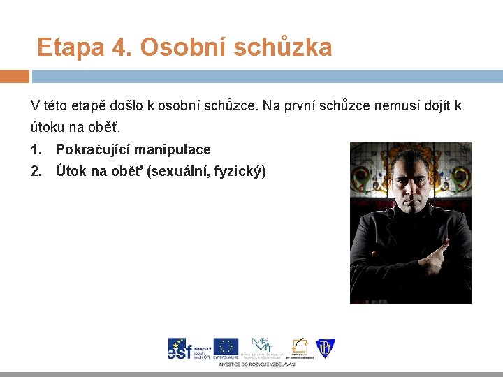 Etapa 4. Osobní schůzka V této etapě došlo k osobní schůzce. Na první schůzce