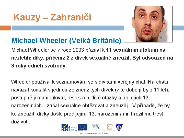 Kauzy – Zahraničí Michael Wheeler (Velká Británie) Michael Wheeler se v roce 2003 přiznal