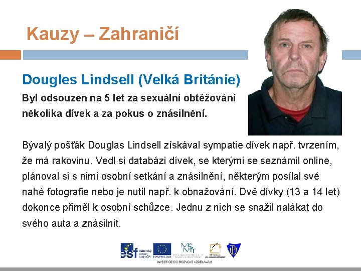 Kauzy – Zahraničí Dougles Lindsell (Velká Británie) Byl odsouzen na 5 let za sexuální