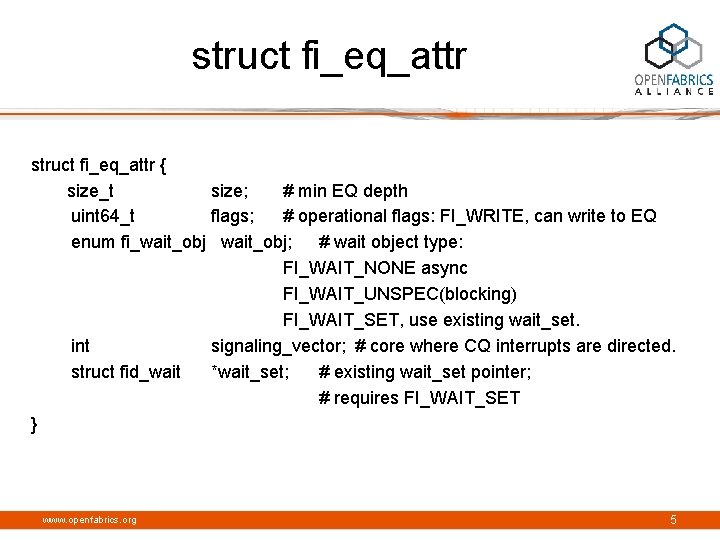 struct fi_eq_attr { size_t size; # min EQ depth uint 64_t flags; # operational