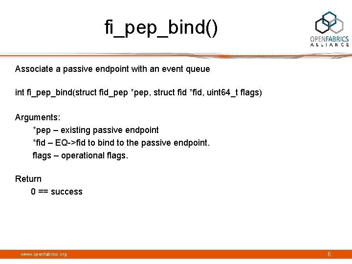 fi_pep_bind() Associate a passive endpoint with an event queue int fi_pep_bind(struct fid_pep *pep, struct