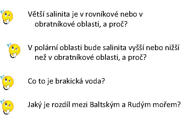 Větší salinita je v rovníkové nebo v obratníkové oblasti, a proč? V polární oblasti