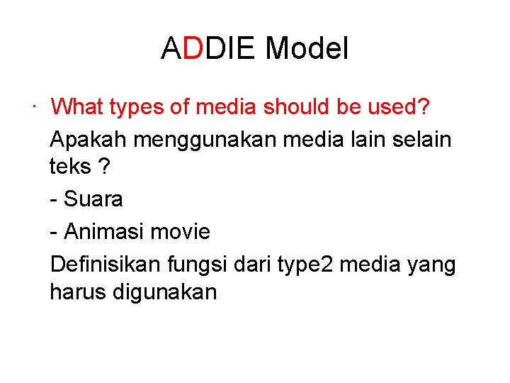 ADDIE Model · What types of media should be used? Apakah menggunakan media lain