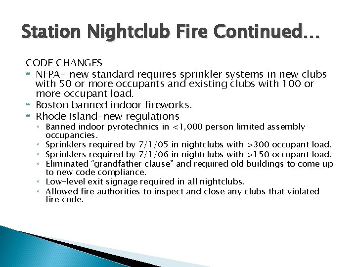 Station Nightclub Fire Continued… CODE CHANGES NFPA- new standard requires sprinkler systems in new